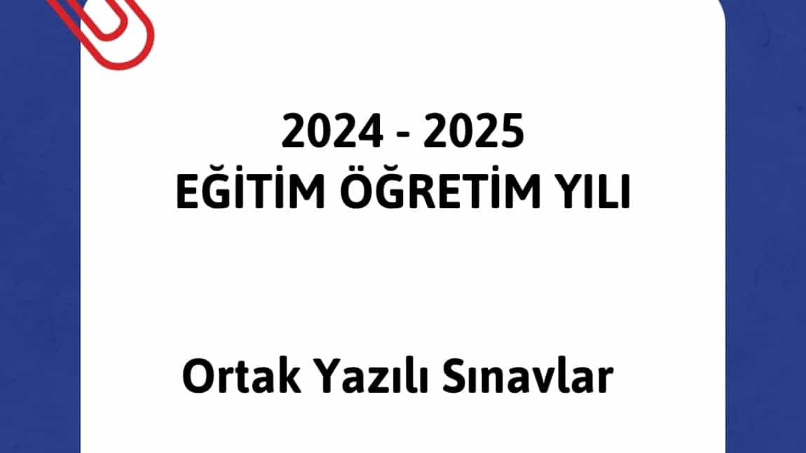 2024-2025 Eğitim Öğretim Yılı 2.Dönem 1. Ortak Sınav Programı